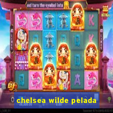 chelsea wilde pelada